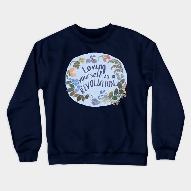 Loving Yourself Is A Revolution Crewneck Sweatshirt by FabulouslyFeminist